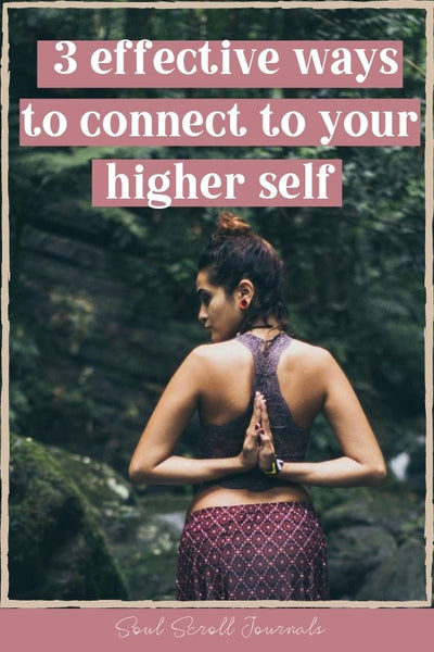 Higher self: 3 effective ways to connect to the guidance within