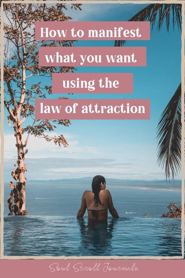 How to manifest what you want using the law of attraction in 7 simple ...