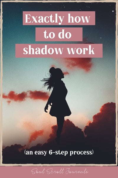 Exactly how to do shadow work (an easy 6-step process)