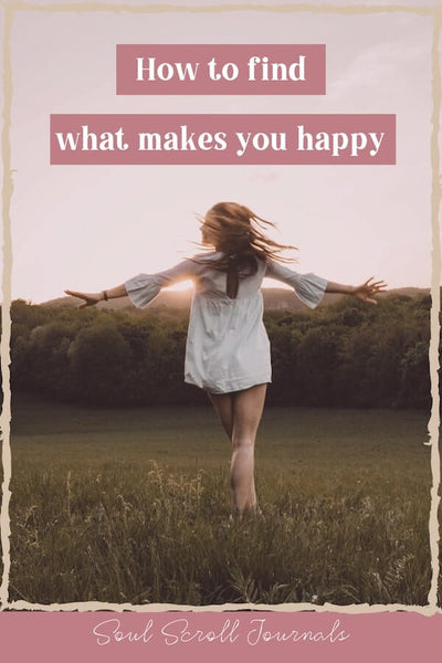 How to find what makes you happy