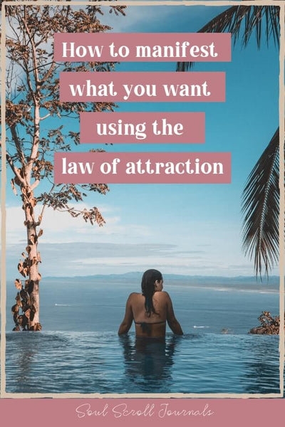 How to manifest what you want using the law of attraction in 7 simple steps!