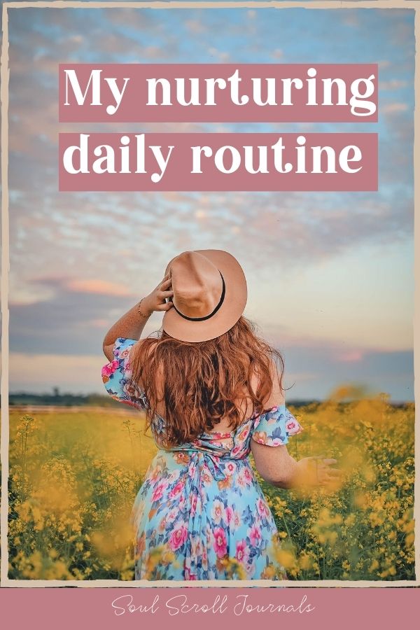 My nurturing daily routine – Soul Scroll Journals