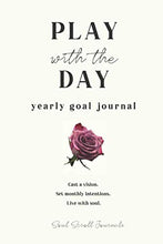 Load image into Gallery viewer, Play with the Day yearly goal journal PRINT